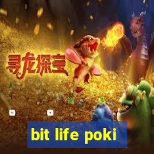 bit life poki